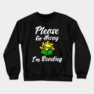 Please go away I'm reading sun design Crewneck Sweatshirt